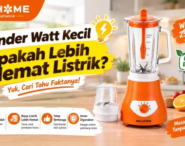 Blender Watt Kecil Apakah Lebih Hemat Listrik Ini Cara Menghitung Biaya Pemakaiannya