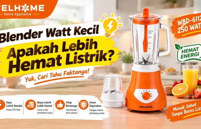 Blender Watt Kecil Apakah Lebih Hemat Listrik Ini Cara Menghitung Biaya Pemakaiannya