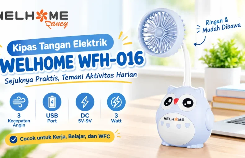 Produktivitas Bebas Gerah bersama Kipas Angin Genggam Welhome WFH Series