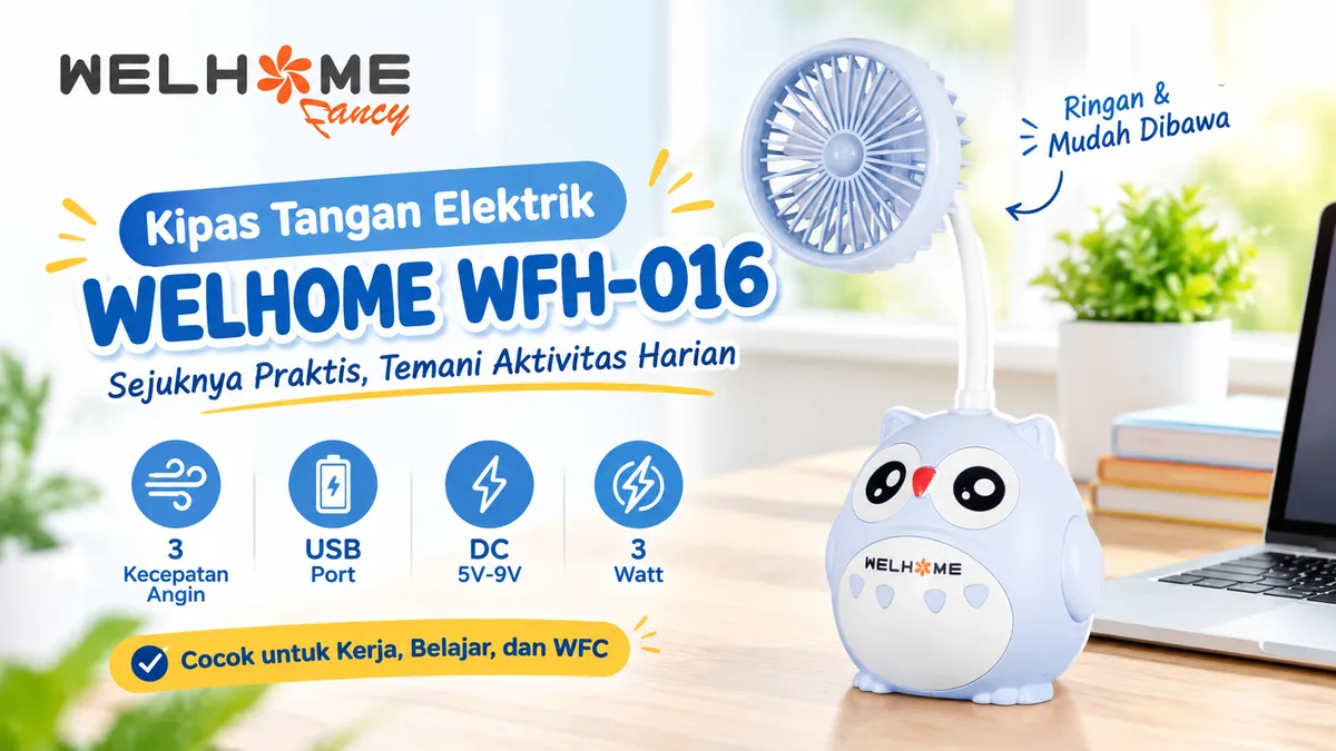 Produktivitas Bebas Gerah bersama Kipas Angin Genggam Welhome WFH Series