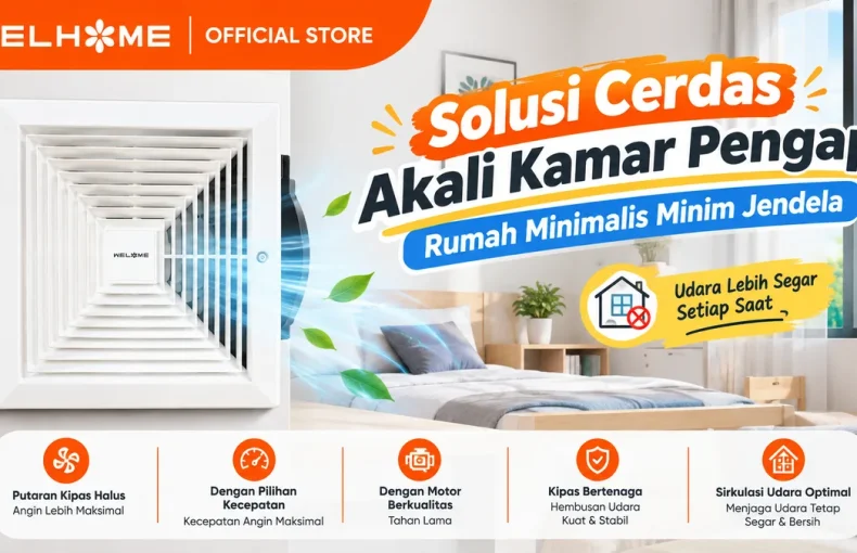 WELHOME Exhaust Fan WHEX-02 Solusi Cerdas Akali Kamar Pengap Rumah Minimalis Minim Jendela