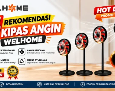 6 Jenis Rekomendasi Kipas Angin Welhome Untuk Berikan Kenyamanan di Rumah dan Ruangan