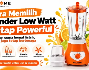 WELHOME WBD-6112 Blender Hemat Listrik Apakah Lemah Cara Memilih Blender Low Watt yang Powerfull
