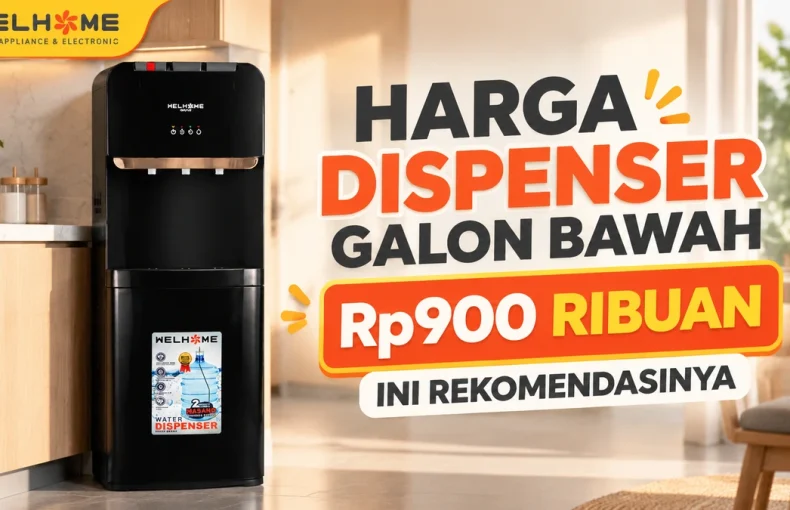 WELHOME WDP Series Harga Dispenser Galon Bawah Dibawah 1 Juta, Ini Rekomendasinya